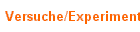 Versuche/Experimente