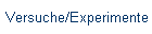 Versuche/Experimente
