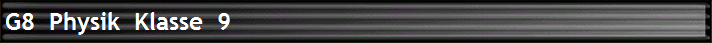G8  Physik  Klasse  9