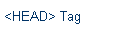 <HEAD> Tag